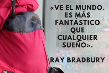 «Ve el mundo. Es más fantástico que cualquier sueño». Ray Bradbury